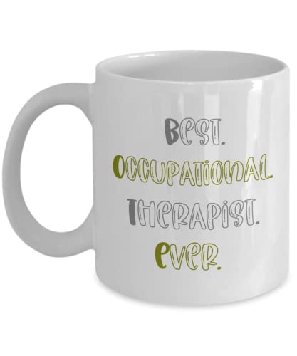 Occupational Therapy Best Therapist Ever Ot | Ceramic Coffee Mug | 11 OZ
