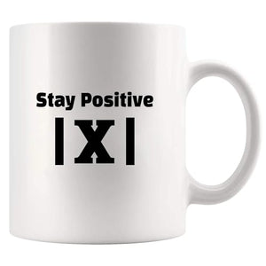 Stay Positive X Math Lover Gifts Student | Ceramic Coffee Mug | 11 OZ
