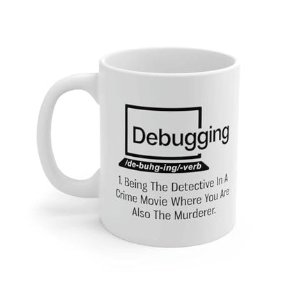 Personalized Debugging Funny Quote for | Customised Coffee Mug | 11 OZ