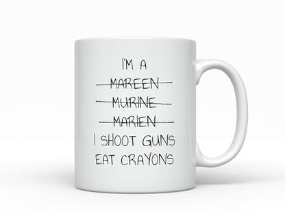 I m a Marine shoot guns Eat Crayons Funny | Ceramic Coffee Mug | 11 OZ