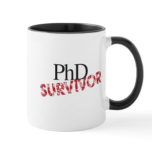 PHD Survivor Funny | Ceramic Coffee Mug | 11 OZ