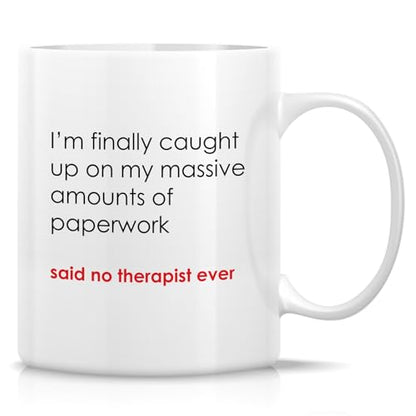 Funny Therapist Or Said No Ever Humorous Gift | Ceramic Coffee Mug | 11 OZ