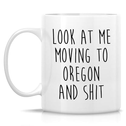 Funny for Moving to Oregon Gift or Relocating | Ceramic Coffee Mug | 11 OZ