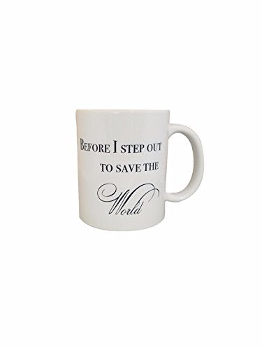Novelty 11-Ounce Before I step out to save the | Ceramic Coffee Mug | 11 OZ