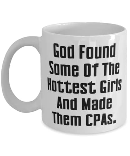 Gag CPA Gifts God Found Some Of The Hottest | Ceramic Coffee Mug | 11 OZ