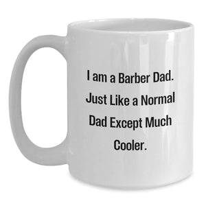 Funny Barber I Am A Barber Dad | Ceramic Coffee Mug | 11 OZ