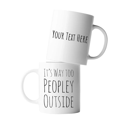 Personalized It s Way Too Peopley Outside | Customised Coffee Mug | 11 OZ