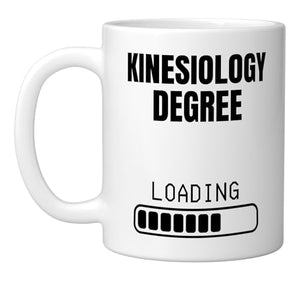 Kinesiology Degree Loading Funny Student | Ceramic Coffee Mug | 11 OZ