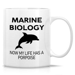Funny Marine Biologist My Life Has A Porpoise | Ceramic Coffee Mug | 11 OZ