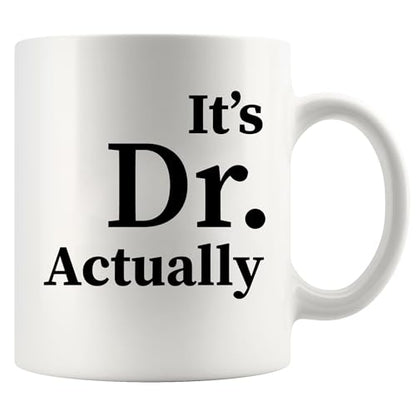 It s Dr Actually Doctor Gifts Graduation Phd | Ceramic Coffee Mug | 11 OZ