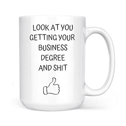 Look At You Becoming A Business Degree College | Ceramic Coffee Mug | 11 OZ