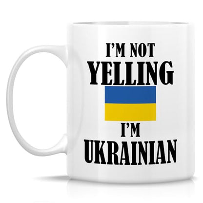 Funny Ukrainian I m Not Yelling Sarcasm | Ceramic Coffee Mug | 11 OZ