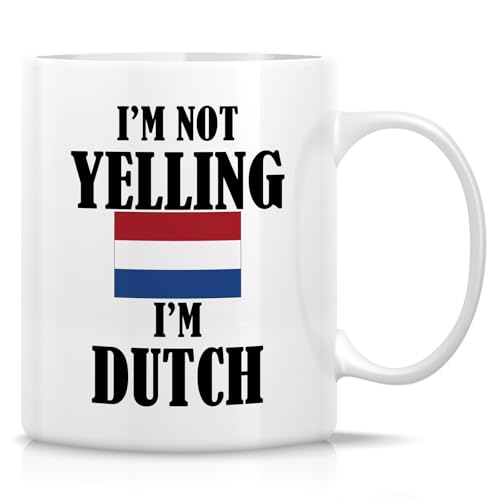 Funny Dutch I m Not Yelling Sarcasm Sarcastic | Ceramic Coffee Mug | 11 OZ