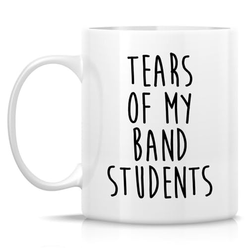 Funny Band Teacher Tears of My Students or | Ceramic Coffee Mug | 11 OZ