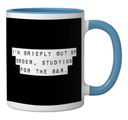 Law Student I m Briefly Out Of Order Bar Exam | Ceramic Coffee Mug | 11 OZ