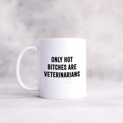 Only Hot Bitches are Veterinarians Veterinary | Ceramic Coffee Mug | 11 OZ