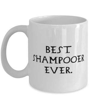 Cute Shampooer Best Ever Present For | Customised Coffee Mug | 11 OZ