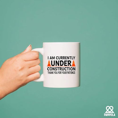 I am Currently Under Construction Thank You | Ceramic Coffee Mug | 11 OZ