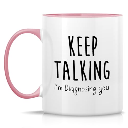 Funny Keep Talking I m Diagnosing You | Ceramic Coffee Mug | 11 OZ