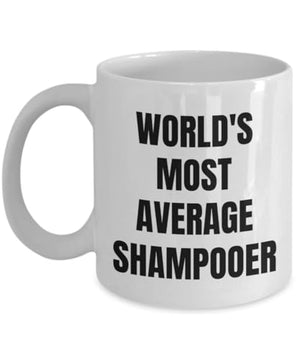 Shampooer World s Most Average Gifts | Ceramic Coffee Mug | 11 OZ