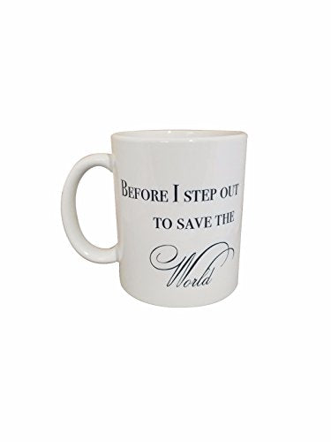 Novelty 11-Ounce Before I step out to save the | Ceramic Coffee Mug | 11 OZ