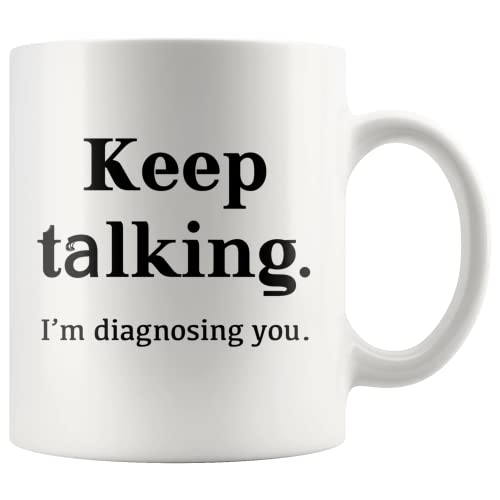 Keep Talking I m Diagnosing You Counsellor | Ceramic Coffee Mug | 11 OZ