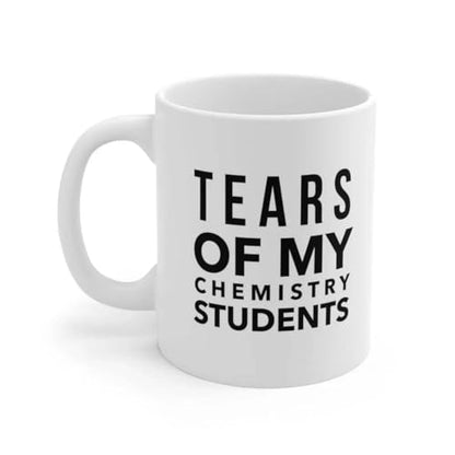 Personalized Tears of My Chemistry Students | Customised Coffee Mug | 11 OZ
