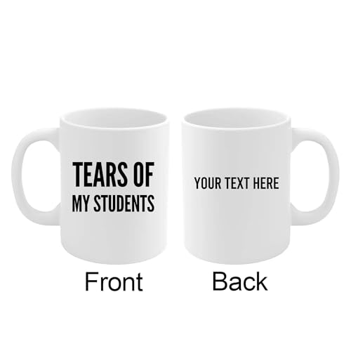 Personalized Tears of My Students | Customised Coffee Mug | 11 OZ