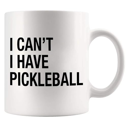 I Can t Have Pickleball Sports Player Gifts | Ceramic Coffee Mug | 11 OZ