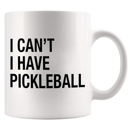 I Can t Have Pickleball Sports Player Gifts | Ceramic Coffee Mug | 11 OZ