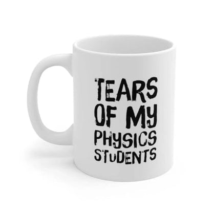Personalized Tears Of My Physics Students | Customised Coffee Mug | 11 OZ