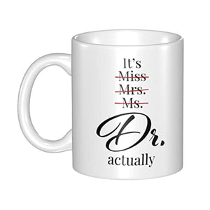 It s Miss Mrs Ms Dr Actually Funny Funny | Ceramic Coffee Mug | 11 OZ
