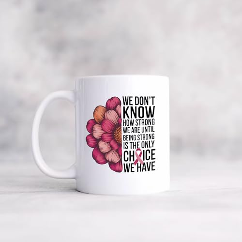 Being Strong Is the Only Choice We Have Breast | Ceramic Coffee Mug | 11 OZ