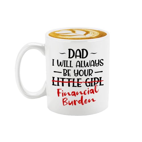 Dad I will Always Be Your Little Girl | Ceramic Coffee Mug | 11 OZ