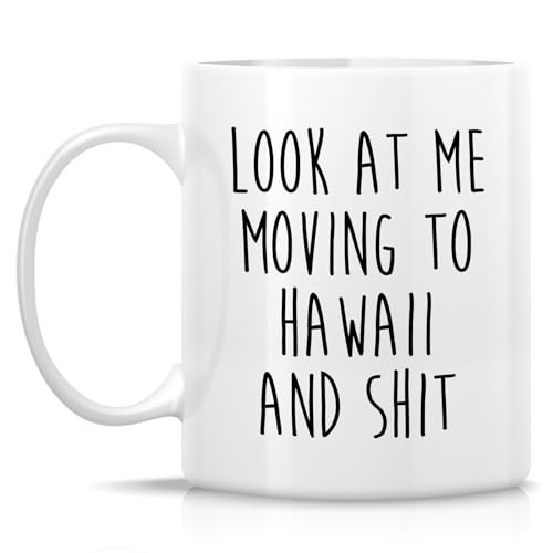 Funny for Moving to Hawaii Gift or Relocating | Ceramic Coffee Mug | 11 OZ