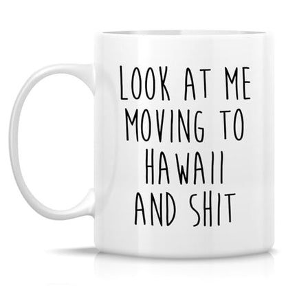 Funny for Moving to Hawaii Gift or Relocating | Ceramic Coffee Mug | 11 OZ