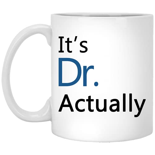 It s Dr Actually Phd Graduation Gift Student | Ceramic Coffee Mug | 11 OZ