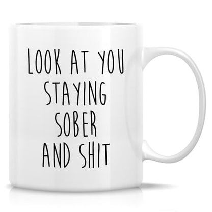 Funny Sobriety Look At You Staying Sober or | Ceramic Coffee Mug | 11 OZ
