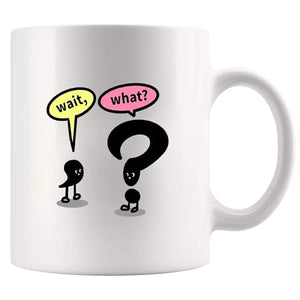 Wait What English Teacher Gifts from Students | Ceramic Coffee Mug | 11 OZ