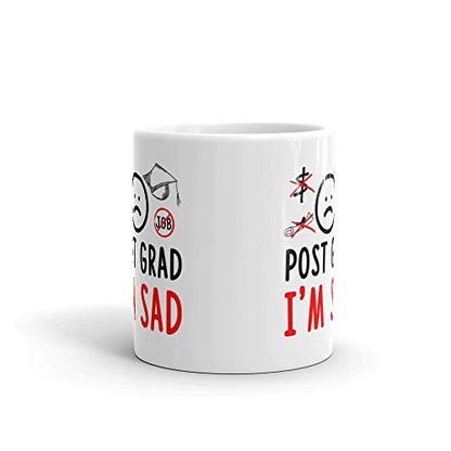 Post Grad I m Sad Graduation Gifts Office Work | Ceramic Coffee Mug | 11 OZ