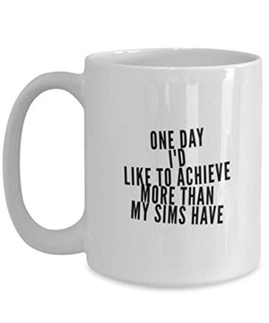 Gamer One Day Id Like To Achieve More Than My | Ceramic Coffee Mug | 11 OZ