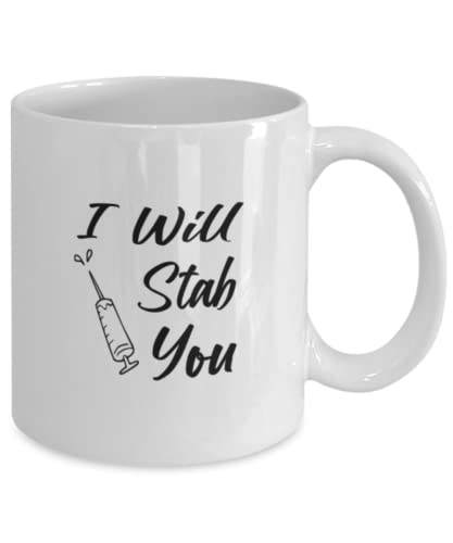 Funny Nurse I Will Stab You Gift For Funny | Ceramic Coffee Mug | 11 OZ