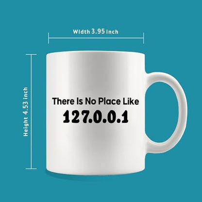 There Is No Place Like 127 0 1 Programmer | Ceramic Coffee Mug | 11 OZ