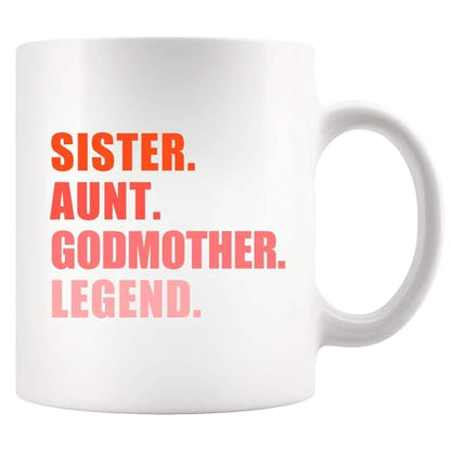 Sister Aunt Godmother Legend Auntie Mothers | Ceramic Coffee Mug | 11 OZ