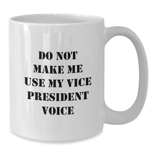 Funny Vice President Gifts Do Not Make Me Use | Ceramic Coffee Mug | 11 OZ