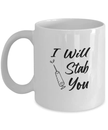 Funny Nurse I Will Stab You Gift For Funny | Ceramic Coffee Mug | 11 OZ