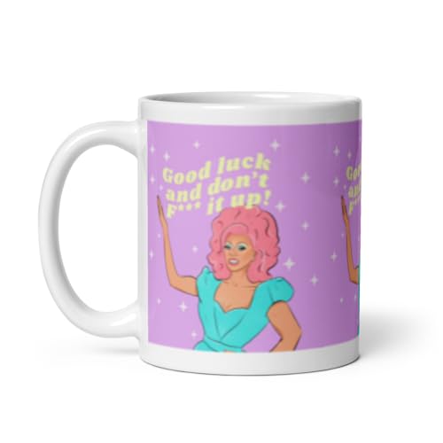 Ru Paul Good Luck Dont F It Up Drag Race | Ceramic Coffee Mug | 11 OZ