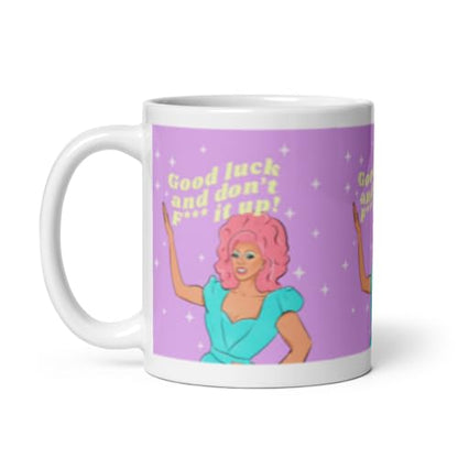 Ru Paul Good Luck Dont F It Up Drag Race | Ceramic Coffee Mug | 11 OZ