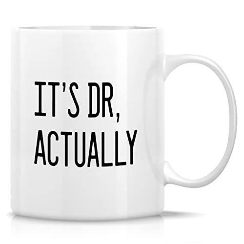 Funny It s Dr Actually Doctor Physician PHD | Ceramic Coffee Mug | 11 OZ