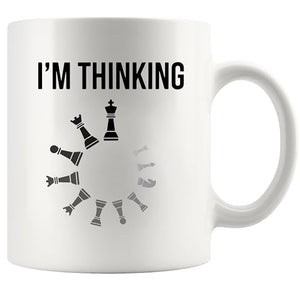 I m Thinking Chess Funy Gifts Player Coach | Ceramic Coffee Mug | 11 OZ